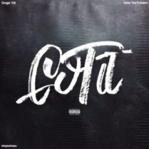Ginger Trill - Got It Ft. Solve The Problem